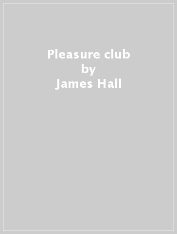 Pleasure club - James Hall
