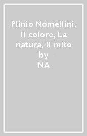 Plinio Nomellini. Il colore, La natura, il mito