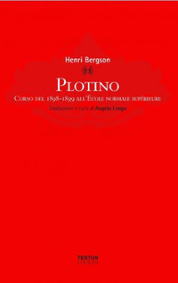 Plotino. Corso del 1898-1899 all'Ecole normale Supérueure - Henri Bergson