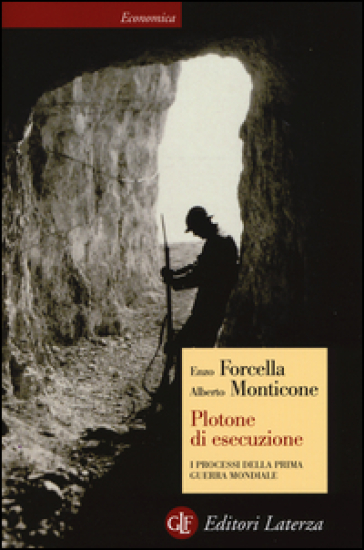 Plotone di esecuzione. I processi della prima guerra mondiale - Enzo Forcella - Alberto Monticone