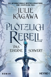 Plötzlich Rebell Das eiserne Schwert