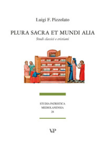 Plura sacra et mundi alia. Studi classici e cristiani - Luigi Franco Pizzolato