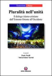 Pluralità nell unità. Il dialogo islamo-cristiano dall Estremo Oriente all Occidente