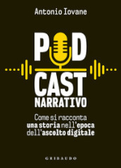 Podcast narrativo. Come si racconta una storia nell