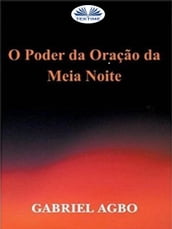 O Poder Da Oração Da Meia-Noite