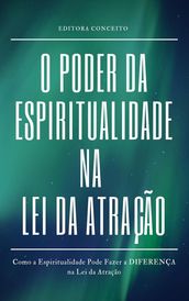 O Poder da Espiritualidade na Lei da Atração