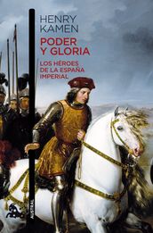 Poder y gloria. Los héroes de la España imperial