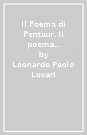 Il Poema di Pentaur. Il poema epico della battaglia di Kadesh