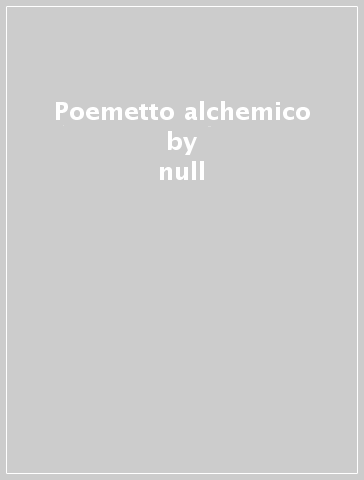 Poemetto alchemico - null