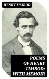 Poems of Henry Timrod; with Memoir