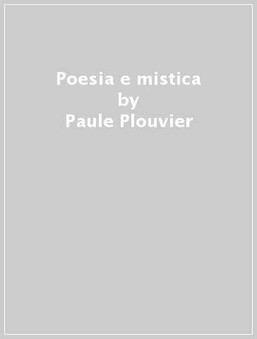 Poesia e mistica - Paule Plouvier