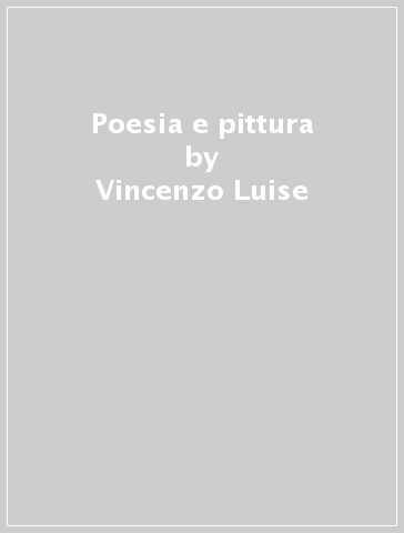 Poesia e pittura - Vincenzo Luise