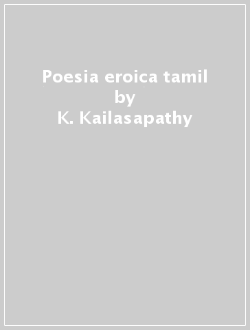 Poesia eroica tamil - K. Kailasapathy