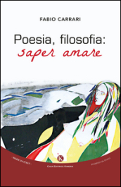 Poesia, filosofia. Saper amare