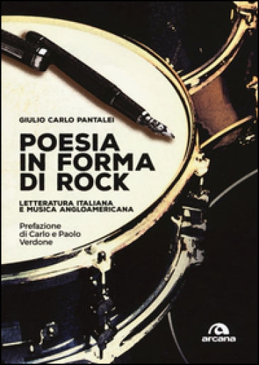 Poesia in forma di rock. Letteratura italiana e musica angloamericana - Giulio Carlo Pantalei