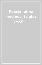 Poesia latina medieval (siglos V-XV). Actas del 4° Congreso del «Internationales Mittellateinerkomitee» (Santiago de Compostela, 12-15 septiembre de 2002)