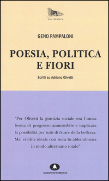 Poesia, politica e fiori. Scritti su Adriano Olivetti - Geno Pampaloni