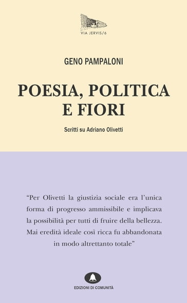 Poesia, politica e fiori. Scritti su Adriano Olivetti. - Geno Pampaloni