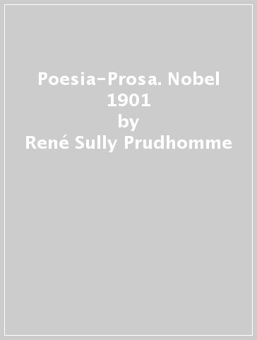 Poesia-Prosa. Nobel 1901 - René Sully Prudhomme