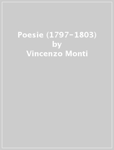 Poesie (1797-1803) - Vincenzo Monti