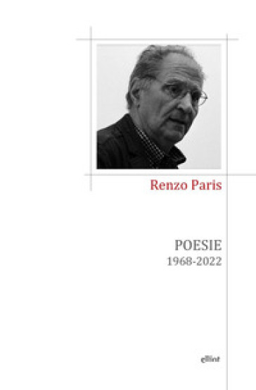 Poesie. 1968-2022 - Renzo Paris