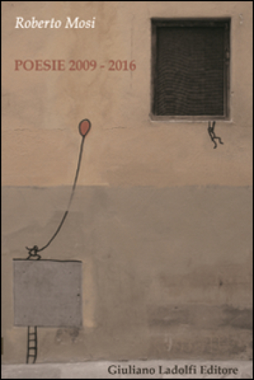 Poesie 2009-2016 - Roberto Mosi