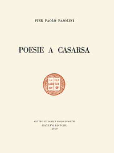 Poesie a Casarsa-Il primo libro di Pasolini. Ediz. speciale - Pier Paolo Pasolini