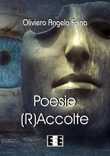 Poesie (R)Accolte - Oliviero Angelo Fuina