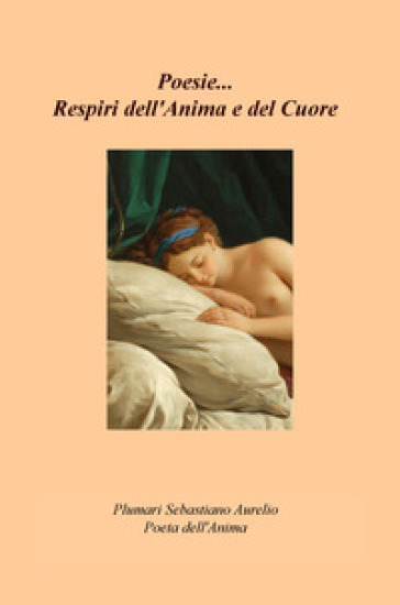 Poesie... Respiri dell'anima e del cuore - Sebastiano Aurelio Plumari