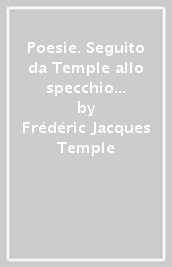 Poesie. Seguito da Temple allo specchio di Rino Cortiana. Ediz. italiana e francese