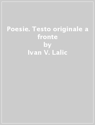 Poesie. Testo originale a fronte - Ivan V. Lalic