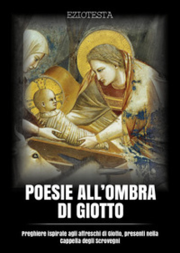 Poesie all'ombra di Giotto - Ezio Testa
