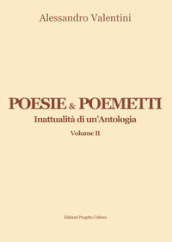 Poesie & poemetti. Inattualità di un antologia. Vol. 2