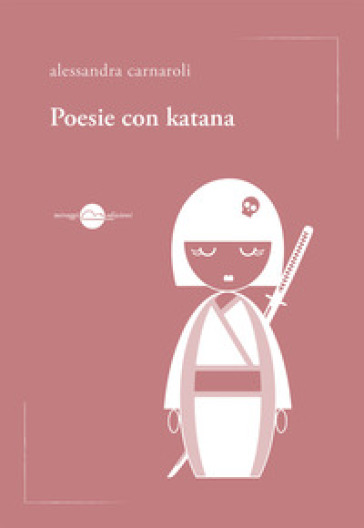 Poesie con katana - Alessandra Carnaroli | 