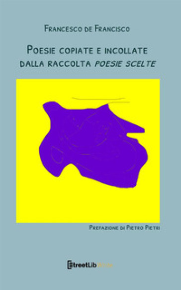 Poesie copiate e incollate dalla raccolta «Poesie scelte» - Francesco de Francisco