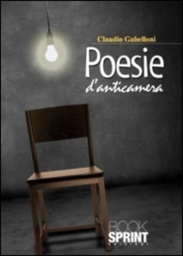 Poesie d'anticamera - Claudio Gabelloni