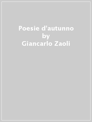 Poesie d'autunno - Giancarlo Zaoli