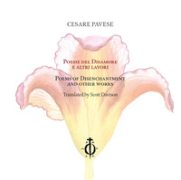 Poesie del disamore e altri lavori-Poems of disenchantment and other works. Ediz. bilingue - Cesare Pavese