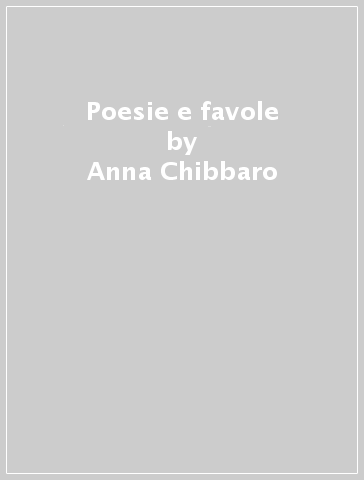 Poesie e favole - Anna Chibbaro