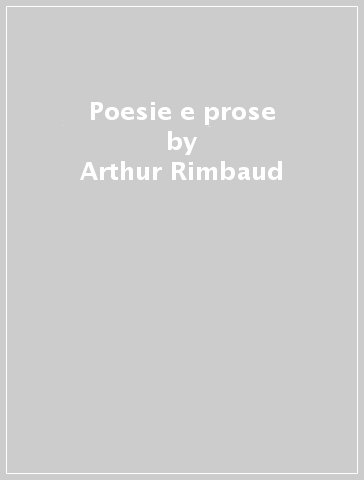 Poesie e prose - Arthur Rimbaud