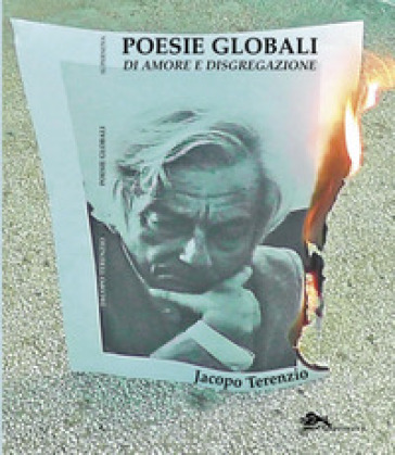 Poesie globali di amore e disgregazione - Jacopo Terenzio