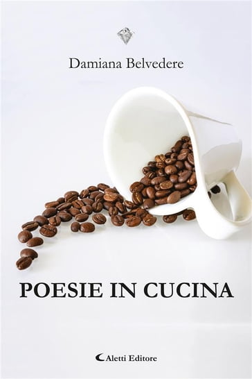 Poesie in cucina - Damiana Belvedere - Cosimo Damiano Damato