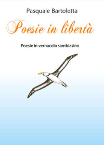 Poesie in libertà - Pasquale Bartoletta | 