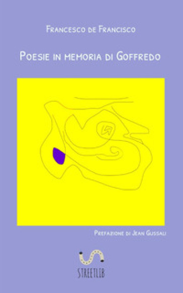 Poesie in memoria di Goffredo - Francesco de Francisco