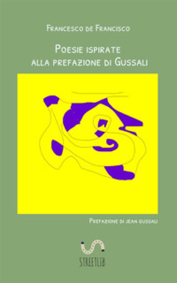 Poesie ispirate alla prefazione di Gussali - Francesco de Francisco