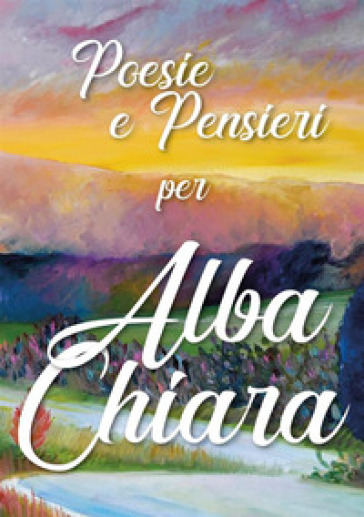 Poesie e pensieri per Alba Chiara