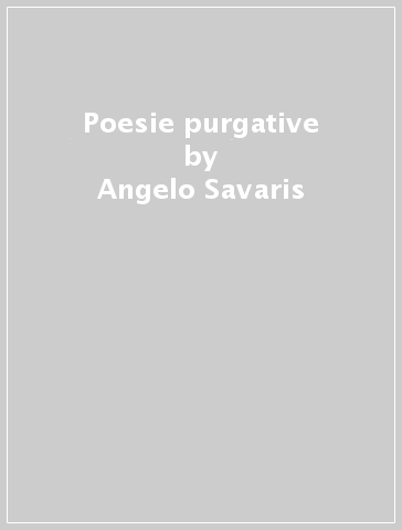 Poesie purgative - Angelo Savaris