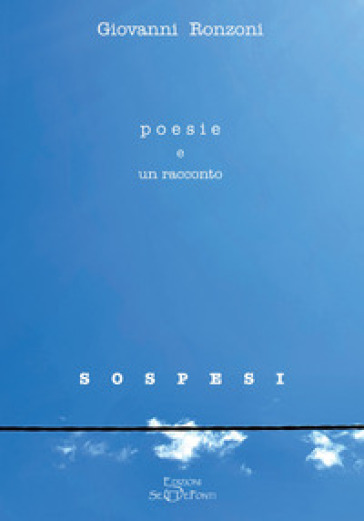 Poesie e un racconto s o s p e s i. Con QR-Code - Giovanni Ronzoni