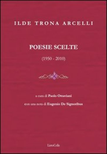 Poesie scelte (1950-2010) - Ilde Trona Arcelli | 