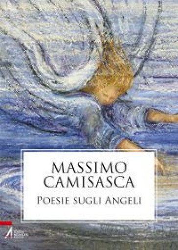 Poesie sugli angeli - Massimo Camisasca